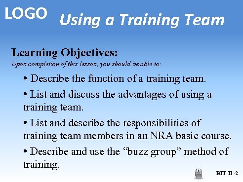 LOGO Using a Training Team Learning Objectives: Upon completion of this lesson, you should