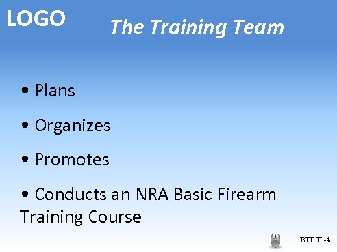 LOGO The Training Team • Plans • Organizes • Promotes • Conducts an NRA