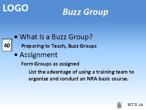 LOGO Buzz Group • What is a Buzz Group? 40 Preparing to Teach, Buzz
