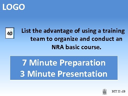 LOGO 40 List the advantage of using a training team to organize and conduct