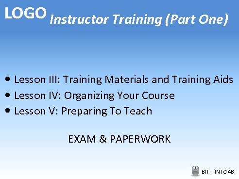 LOGO Instructor Training (Part One) • Lesson III: Training Materials and Training Aids •