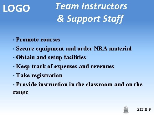 LOGO Team Instructors & Support Staff Promote courses • Secure equipment and order NRA