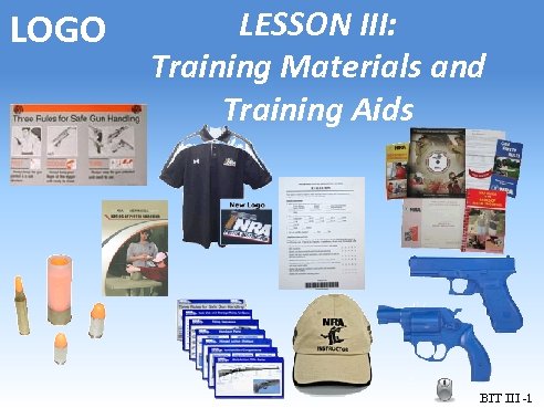 LOGO LESSON III: Training Materials and Training Aids BIT III -1 