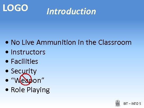 LOGO Introduction • No Live Ammunition in the Classroom • Instructors • Facilities •