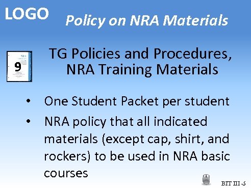 LOGO Policy on NRA Materials 9 TG Policies and Procedures, NRA Training Materials •