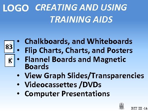 LOGO CREATING AND USING TRAINING AIDS • Chalkboards, and Whiteboards 83 • Flip Charts,