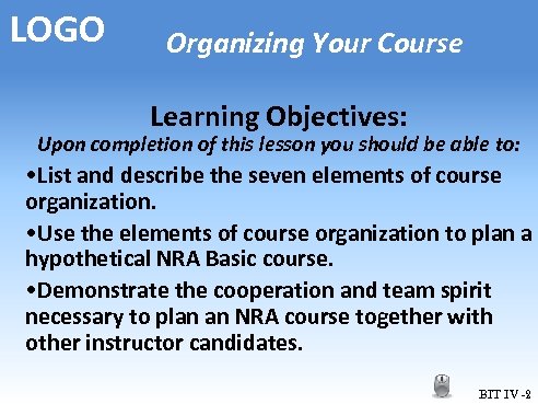 LOGO Organizing Your Course Learning Objectives: Upon completion of this lesson you should be