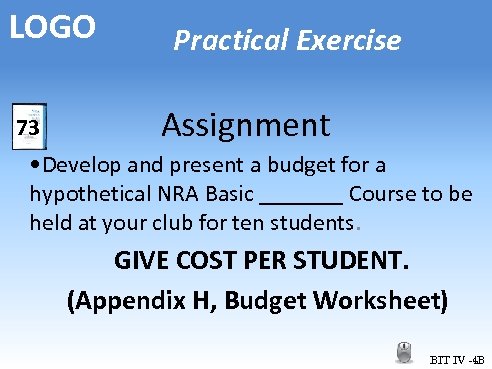 LOGO 73 Practical Exercise Assignment • Develop and present a budget for a hypothetical