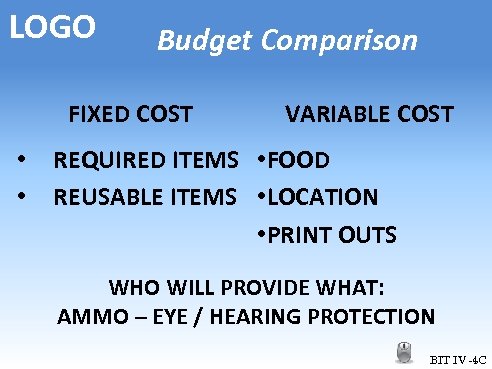 LOGO Budget Comparison FIXED COST • • VARIABLE COST REQUIRED ITEMS • FOOD REUSABLE