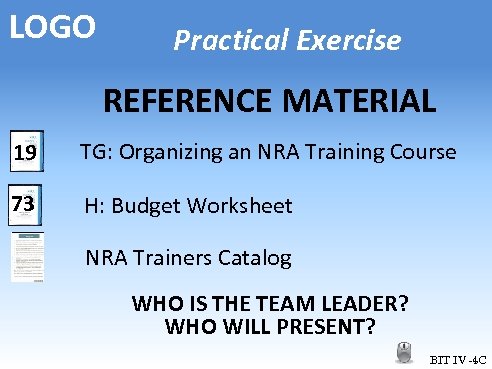 LOGO Practical Exercise REFERENCE MATERIAL 19 TG: Organizing an NRA Training Course 73 H:
