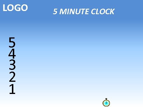 LOGO 5 4 3 2 1 5 MINUTE CLOCK 