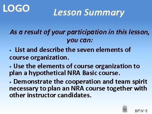 LOGO Lesson Summary As a result of your participation in this lesson, you can: