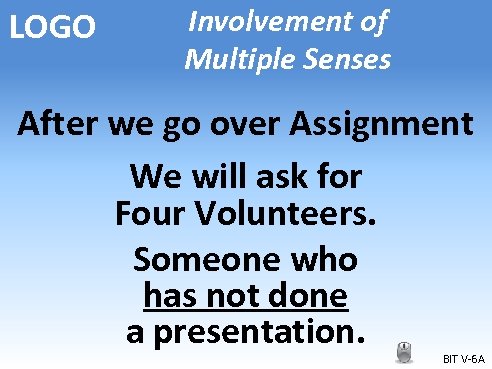 LOGO Involvement of Multiple Senses After we go over Assignment We will ask for