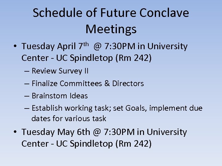 Schedule of Future Conclave Meetings • Tuesday April 7 th @ 7: 30 PM