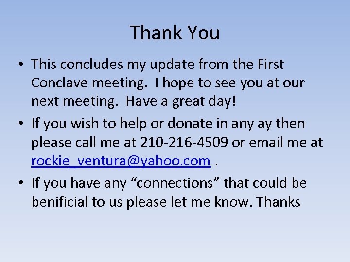 Thank You • This concludes my update from the First Conclave meeting. I hope