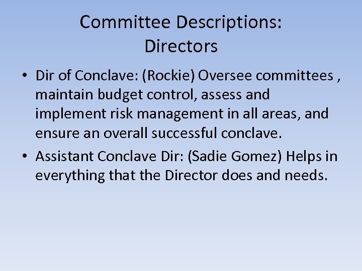 Committee Descriptions: Directors • Dir of Conclave: (Rockie) Oversee committees , maintain budget control,