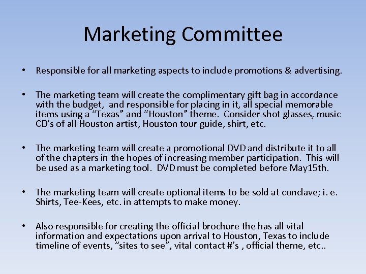 Marketing Committee • Responsible for all marketing aspects to include promotions & advertising. •