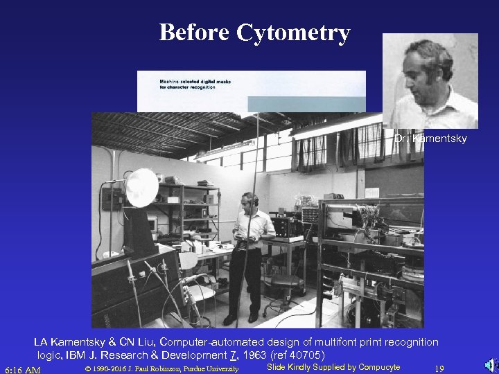 Before Cytometry Dr. Kamentsky LA Kamentsky & CN Liu, Computer-automated design of multifont print