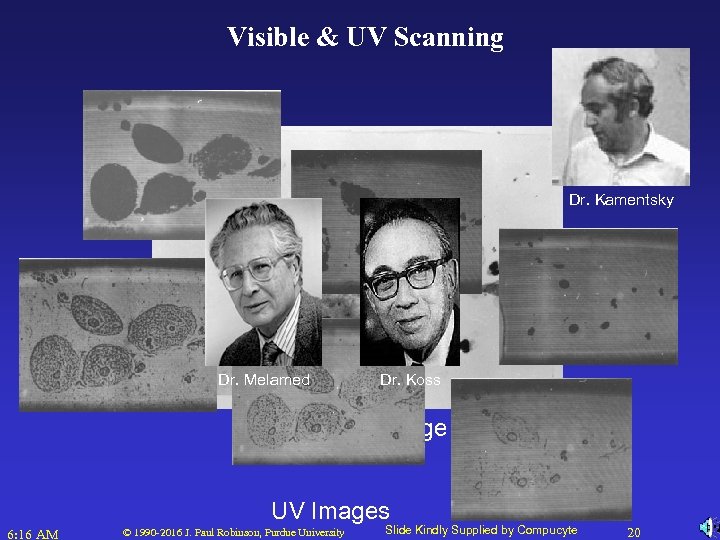 Visible & UV Scanning Dr. Kamentsky Dr. Melamed Dr. Koss Brightfield Image UV Images