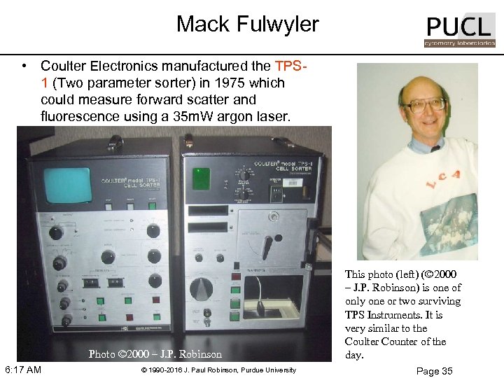 Mack Fulwyler • Coulter Electronics manufactured the TPS 1 (Two parameter sorter) in 1975