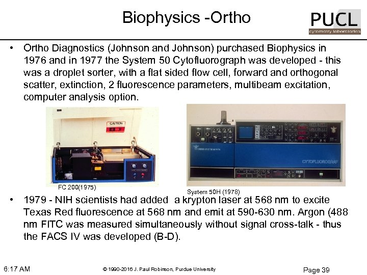 Biophysics -Ortho • Ortho Diagnostics (Johnson and Johnson) purchased Biophysics in 1976 and in