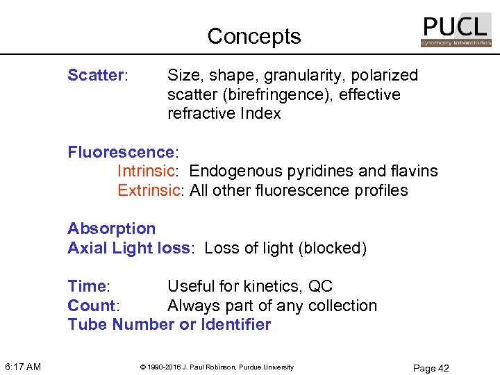 Concepts Scatter: Size, shape, granularity, polarized scatter (birefringence), effective refractive Index Fluorescence: Intrinsic: Endogenous