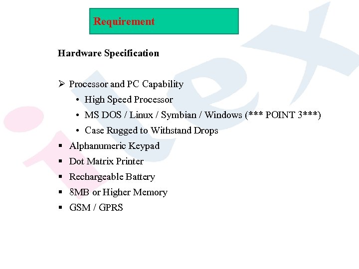 Requirement Hardware Specification Ø Processor and PC Capability • High Speed Processor • MS