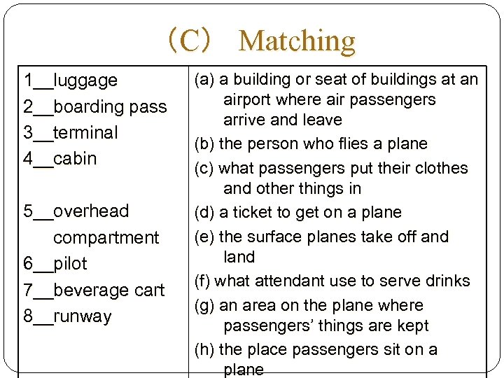 （C） Matching 1__luggage 2__boarding pass 3__terminal 4__cabin 5__overhead compartment 6__pilot 7__beverage cart 8__runway (a)