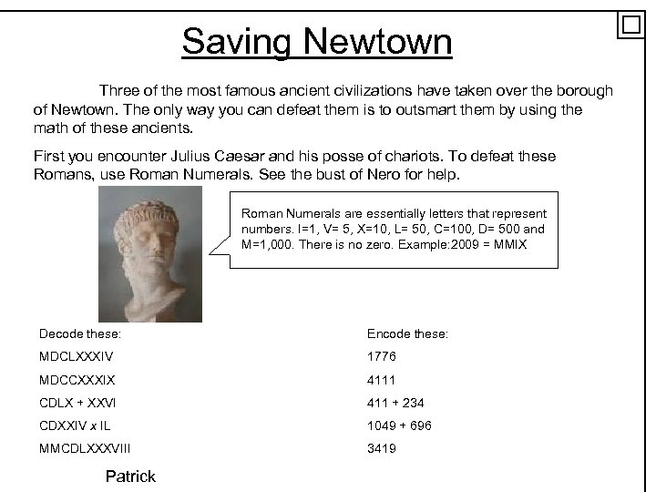 Saving Newtown Three of the most famous ancient civilizations have taken over the borough