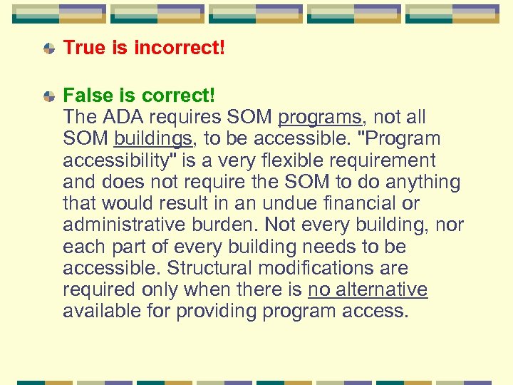 True is incorrect! False is correct! The ADA requires SOM programs, not all SOM