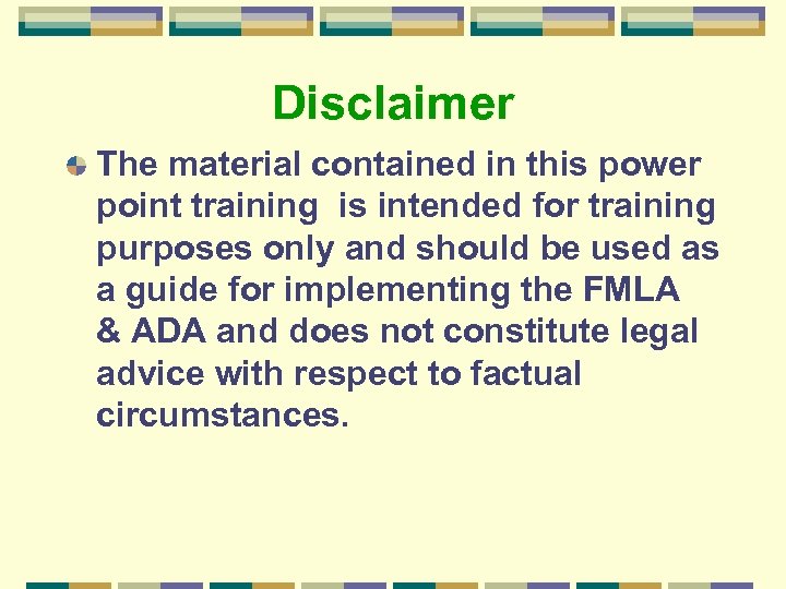 Disclaimer The material contained in this power point training is intended for training purposes