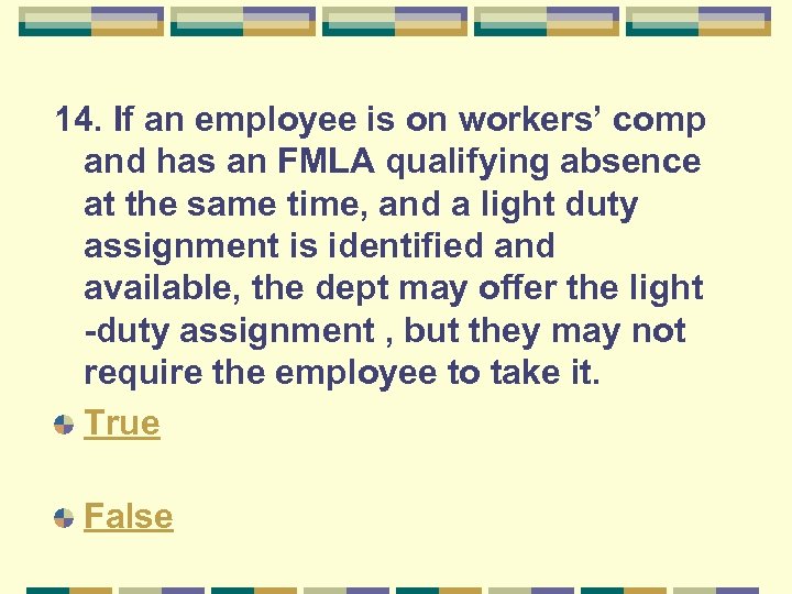 14. If an employee is on workers’ comp and has an FMLA qualifying absence