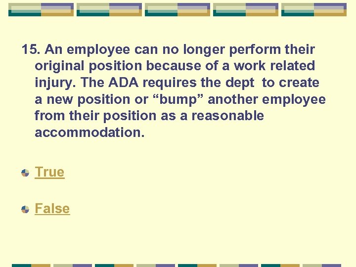 15. An employee can no longer perform their original position because of a work