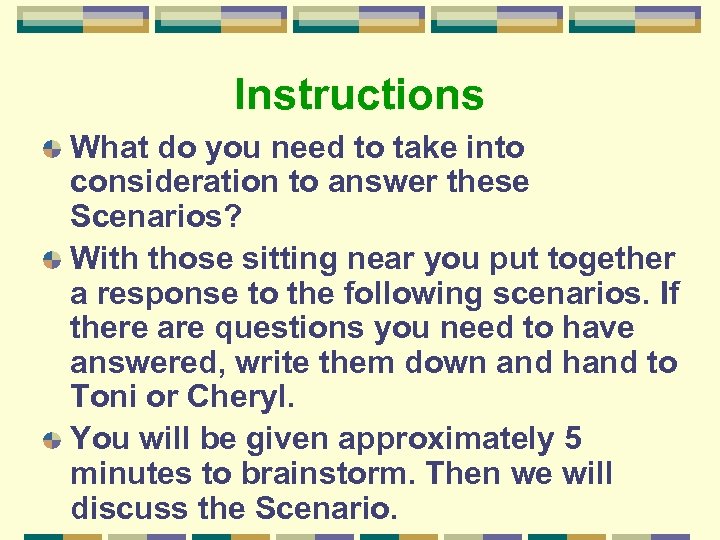 Instructions What do you need to take into consideration to answer these Scenarios? With