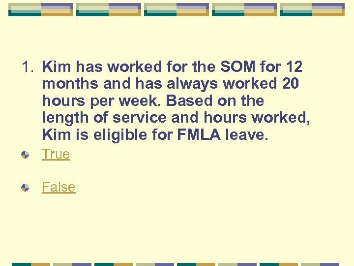 1. Kim has worked for the SOM for 12 months and has always worked