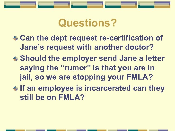 Questions? Can the dept request re-certification of Jane’s request with another doctor? Should the