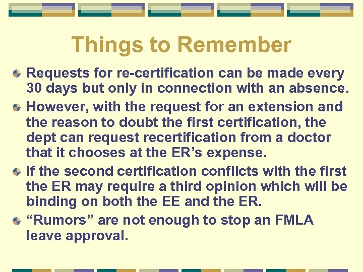 Things to Remember Requests for re-certification can be made every 30 days but only