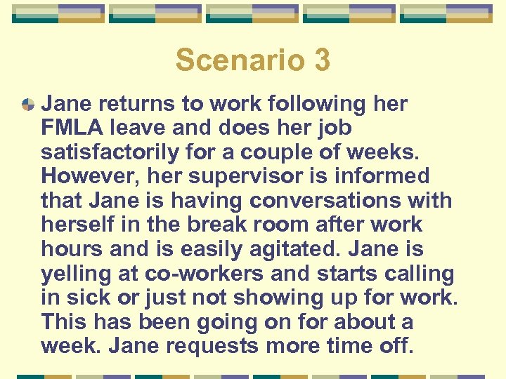 Scenario 3 Jane returns to work following her FMLA leave and does her job