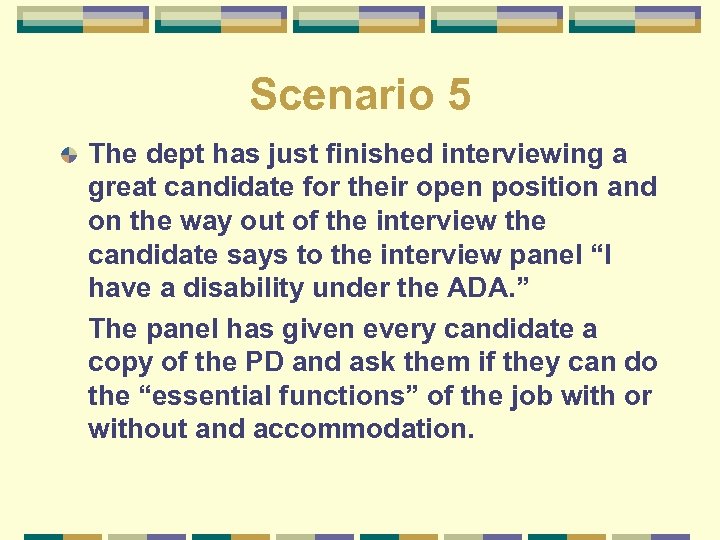 Scenario 5 The dept has just finished interviewing a great candidate for their open