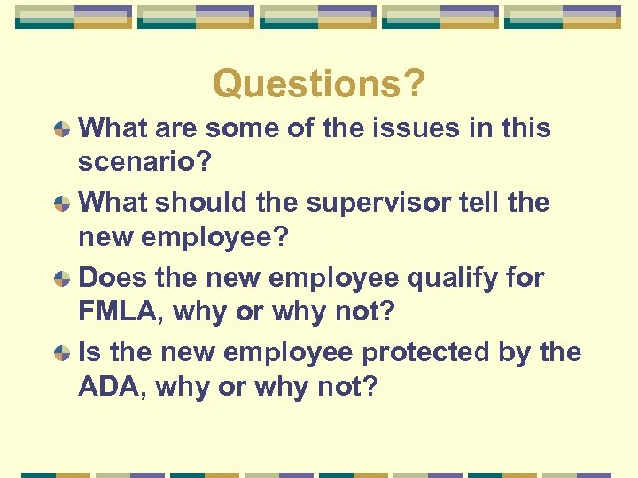 Questions? What are some of the issues in this scenario? What should the supervisor