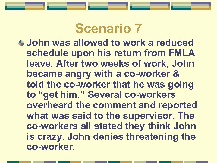 Scenario 7 John was allowed to work a reduced schedule upon his return from