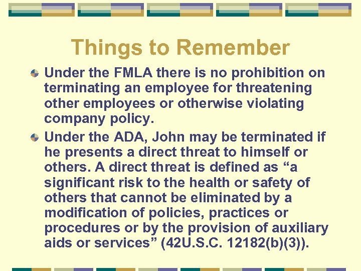 Things to Remember Under the FMLA there is no prohibition on terminating an employee