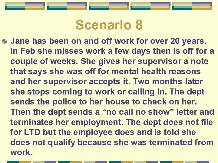 Scenario 8 Jane has been on and off work for over 20 years. In