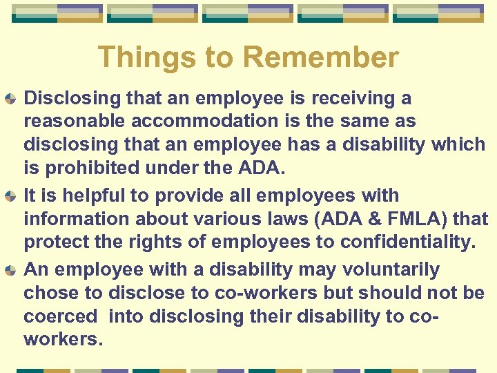 Things to Remember Disclosing that an employee is receiving a reasonable accommodation is the