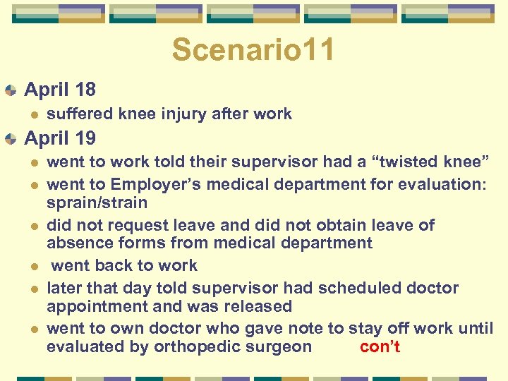 Scenario 11 April 18 l suffered knee injury after work April 19 l l