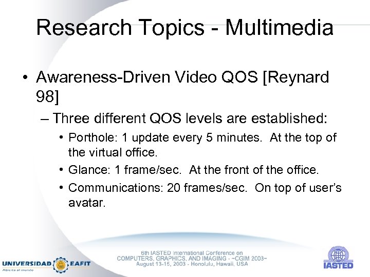 Research Topics - Multimedia • Awareness-Driven Video QOS [Reynard 98] – Three different QOS