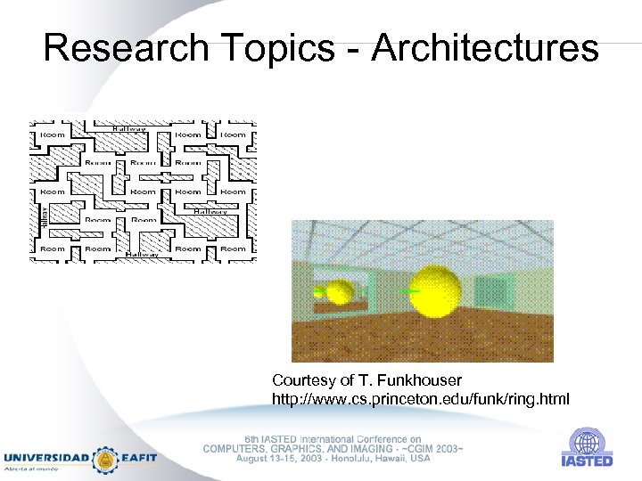 Research Topics - Architectures Courtesy of T. Funkhouser http: //www. cs. princeton. edu/funk/ring. html