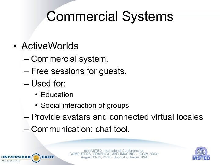 Commercial Systems • Active. Worlds – Commercial system. – Free sessions for guests. –