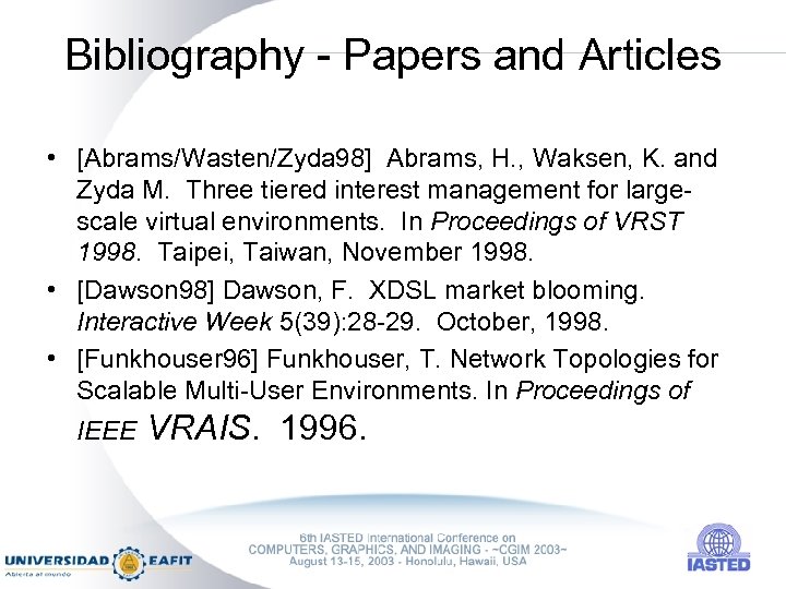 Bibliography - Papers and Articles • [Abrams/Wasten/Zyda 98] Abrams, H. , Waksen, K. and