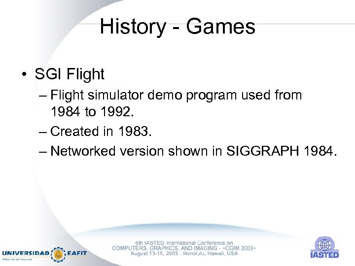 History - Games • SGI Flight – Flight simulator demo program used from 1984